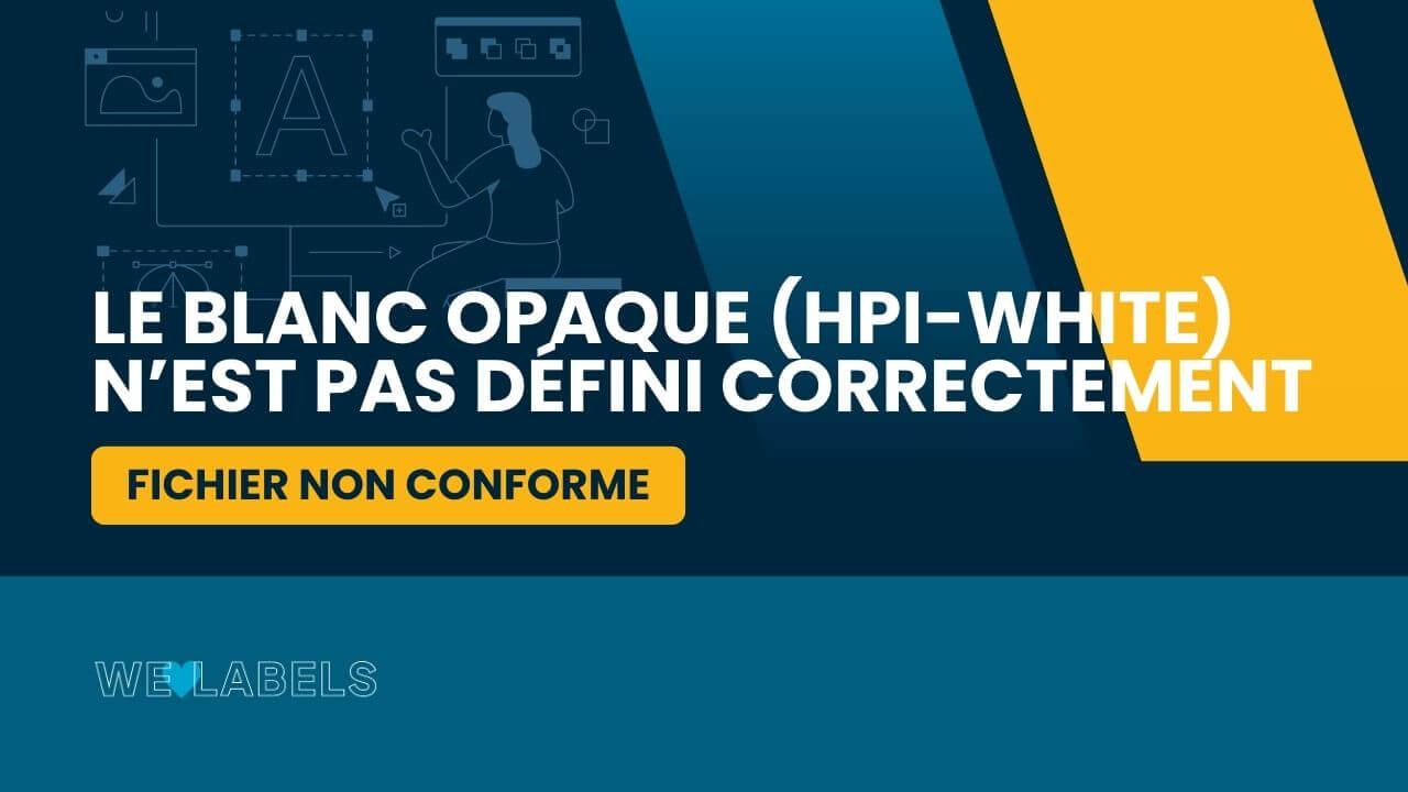 Le-blanc-opaque-(HPI-White)-n’est-pas-défini-correctement