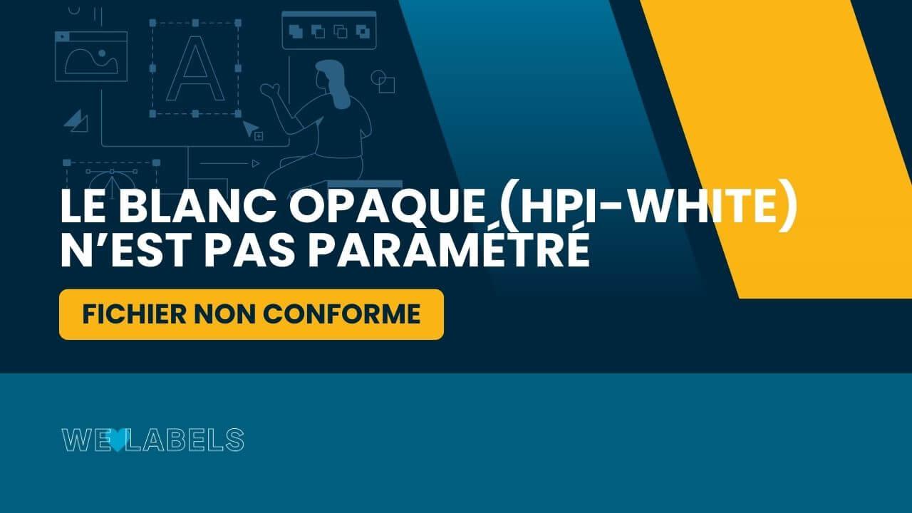 Le-blanc-opaque-(HPI-White)-n’est-pas-paramétré